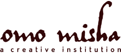 Omo Misha - "A Creative Institution"